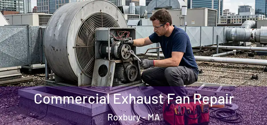  Commercial Exhaust Fan Repair Roxbury - MA