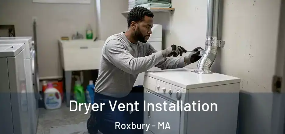 Dryer Vent Installation Roxbury - MA